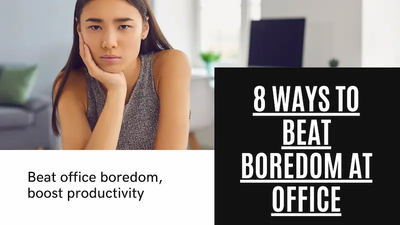 8 Useful Ways to Beat Boredom at Office