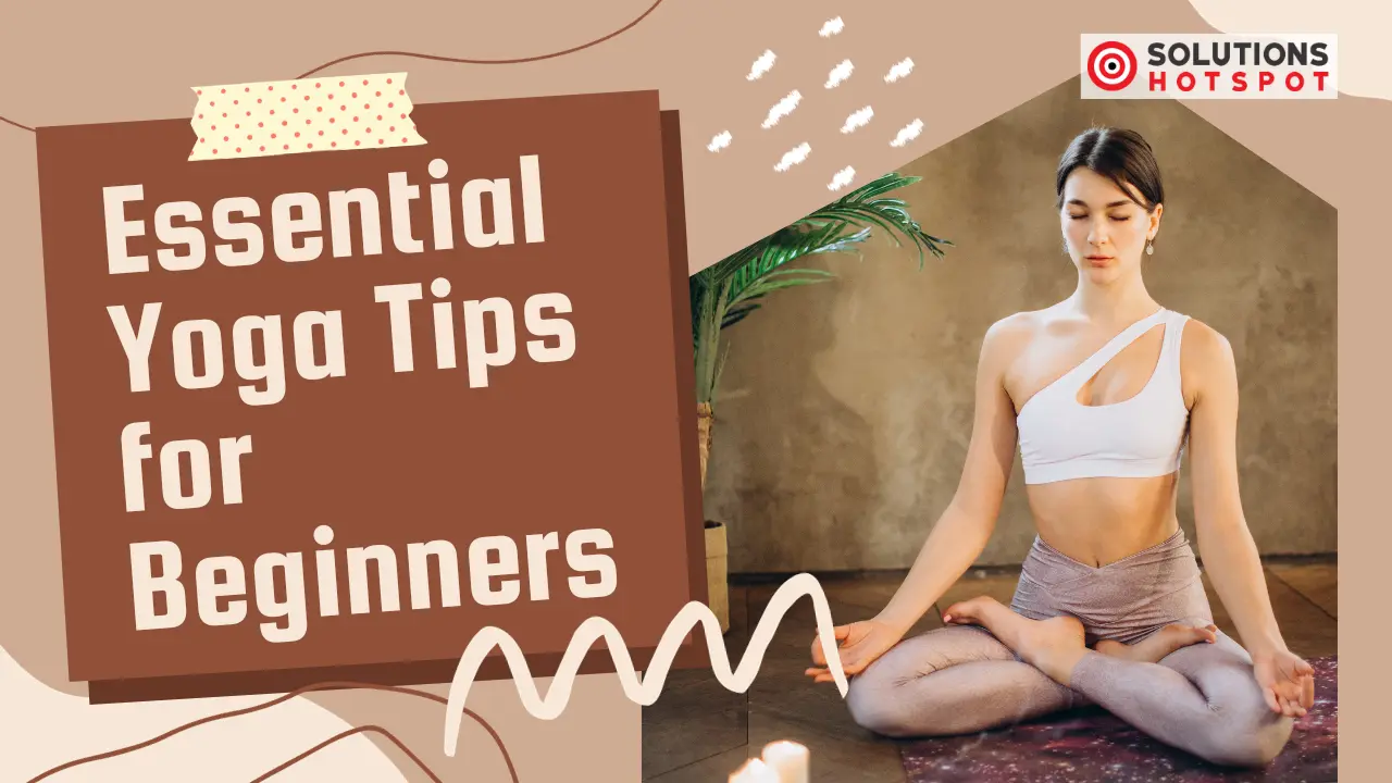 Essential Yoga Tips for Beginners