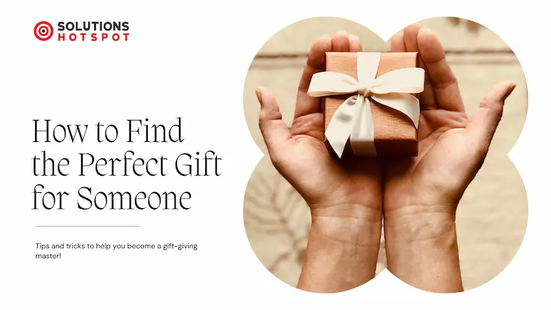 How to Find the Perfect Gift for Someone