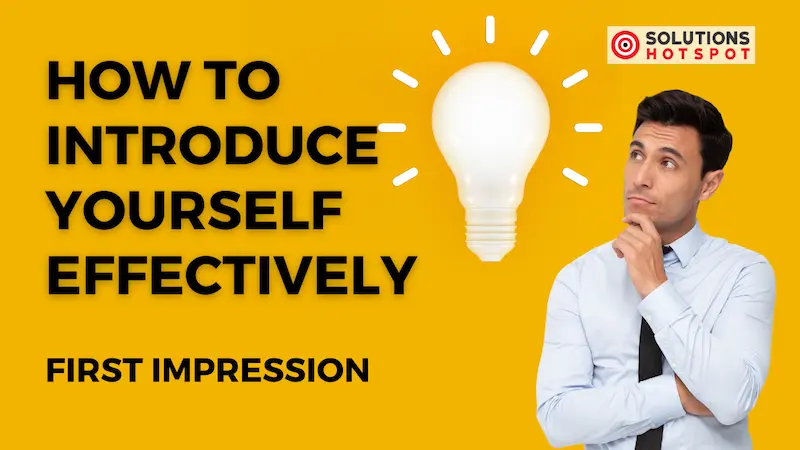 How to Introduce Yourself Effectively