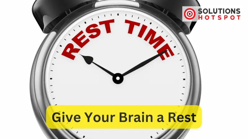 Give Your Brain a Rest