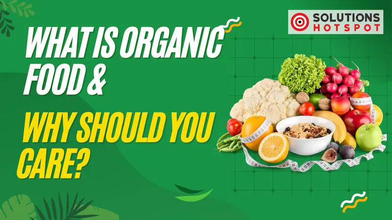 What is Organic Food and Why Should You Care?