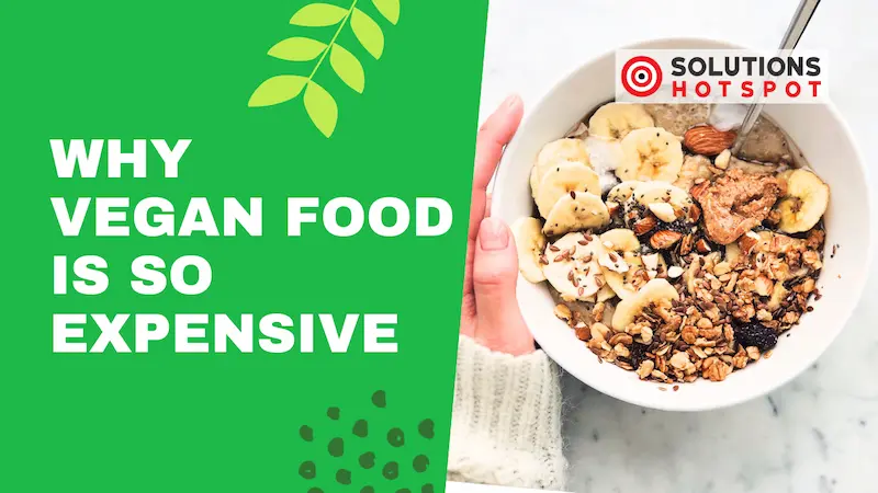 Why Vegan Food is So Expensive