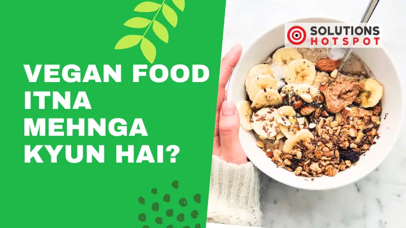 Vegan Food Itna Mehnga Kyun Hai?